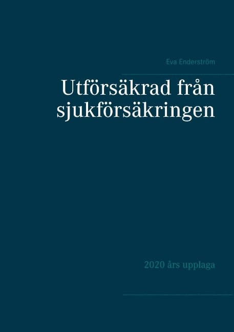 Eva Enderström : Utförsäkrad från sjukförsäkringen