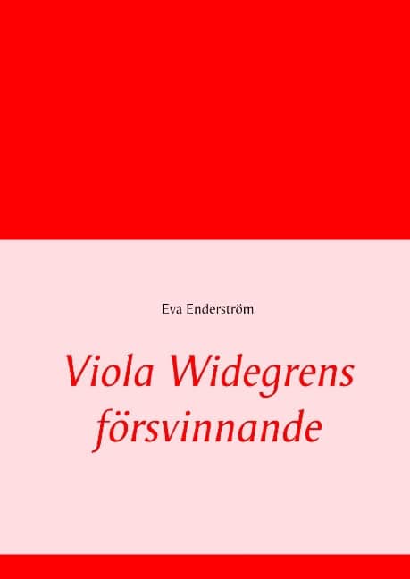 Eva Enderström : Viola Widegrens försvinnande