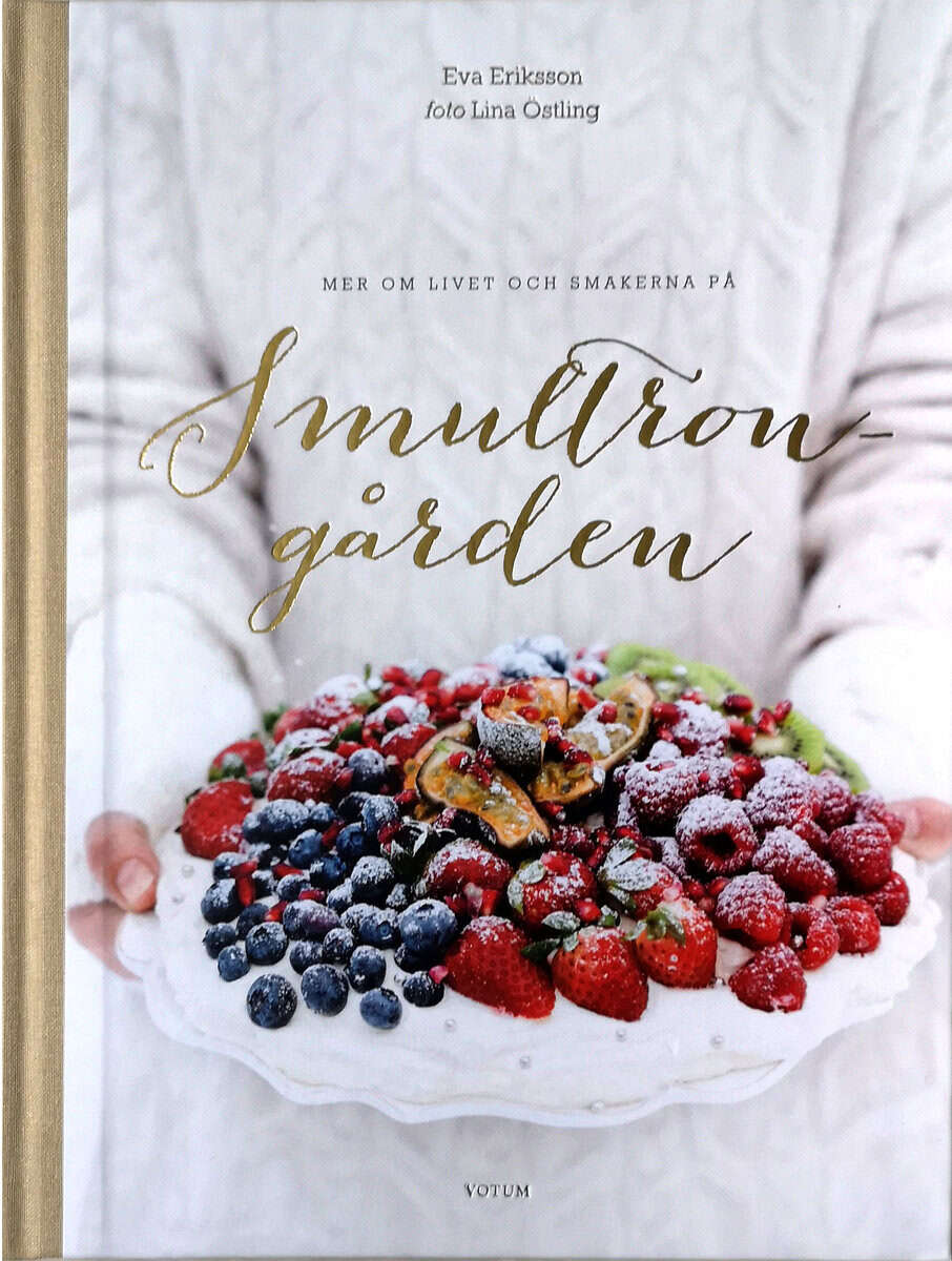 Eva Eriksson : Mer om livet och smakerna på Smultrongården