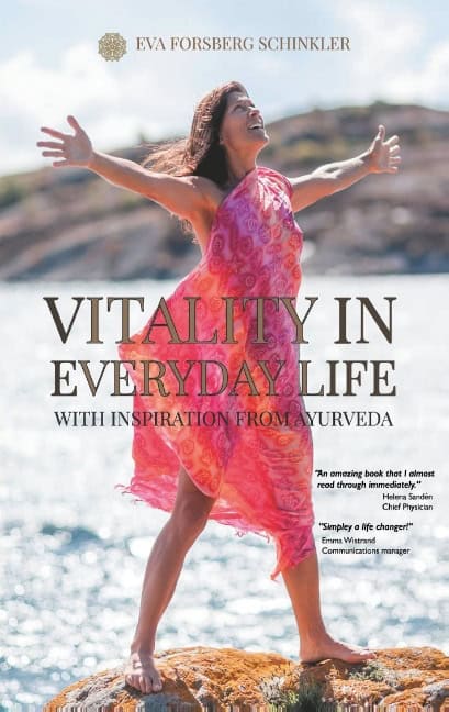 Eva Forsberg Schinkler : Vitality in everyday life with inspiration from Ayurveda