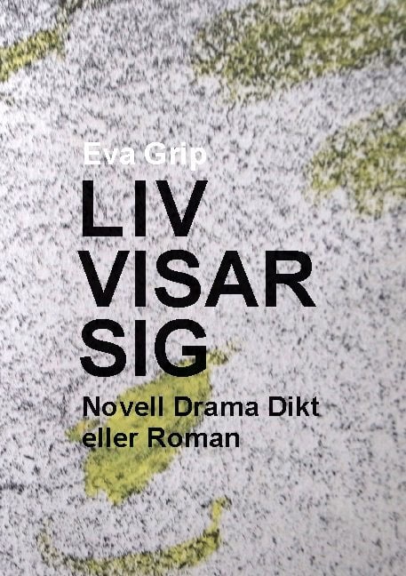 Eva Grip : Liv visar sig