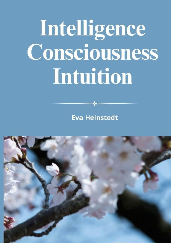 Eva Heinstedt : Intelligence consciousness intuition