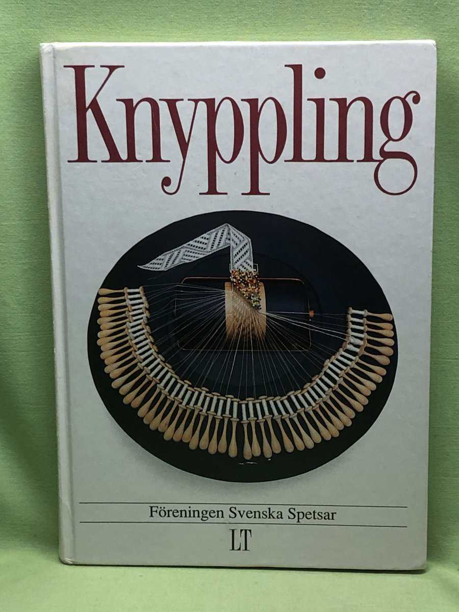 Lisbeth Dättermark, Eva Hellqvist, Greta Johansson, Margareta Carlsson, Dagny Lindh, INga-Lis Lögquist, Birgitta Roth : Knyppling - Föreningens svenska spetsar