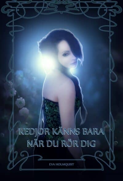 Eva Holmquist : Kedjor känns bara när du rör dig
