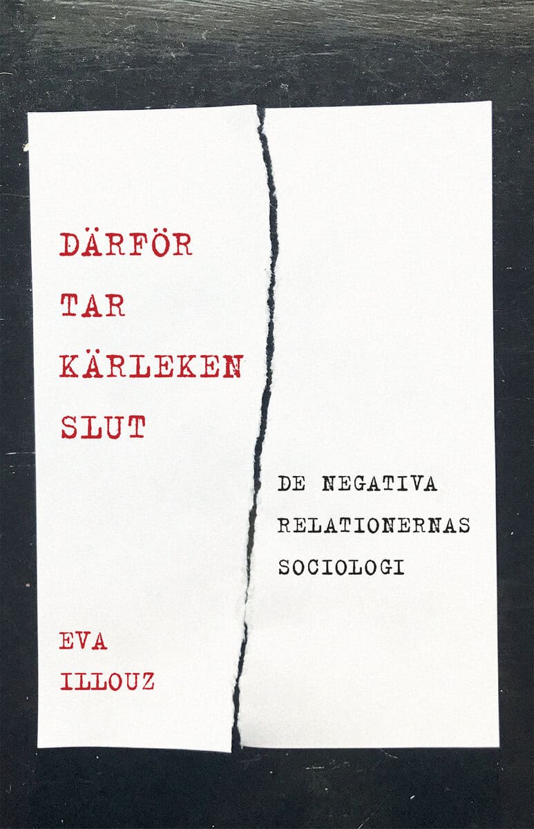 Eva Illouz : Därför tar kärleken slut. De negativa relationernas sociologi