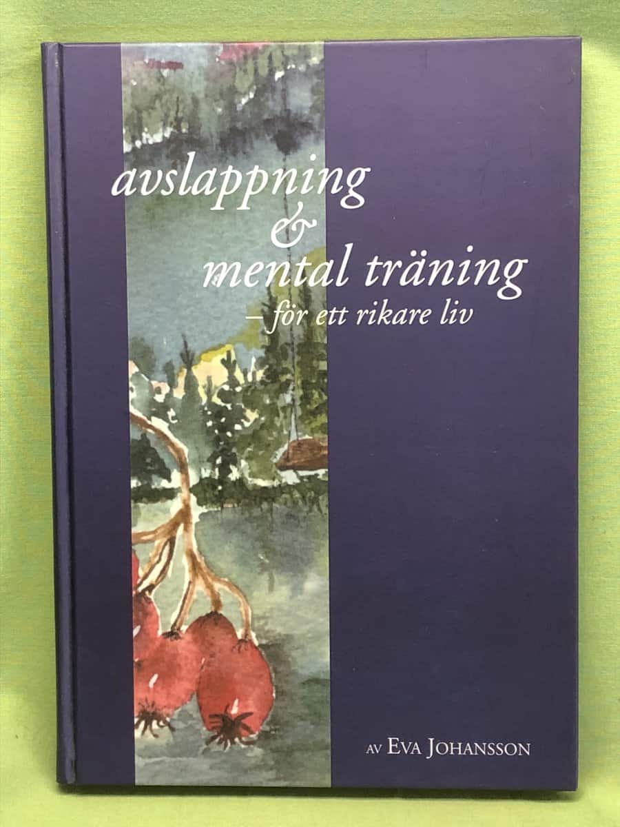 Eva Johansson : Avslappning & mental träning - för ett rikare liv