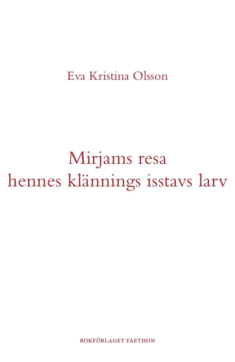 Eva Kristina Olsson : Mirjams resa hennes klännings isstavs larv