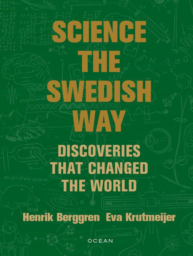 Eva Krutmeijer ; Henrik Berggren : Science the Swedish way - discoveries that changed the world