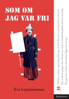 Eva Lejonsommar : Som om jag var fri : flykten från berättelsen