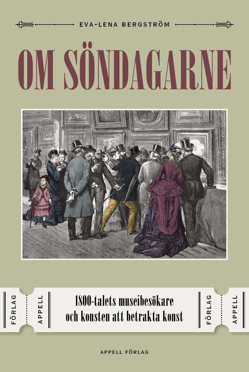 Eva-Lena Bergström : Om söndagarne : 1800-talets museibesökare och konsten att betrakta konst