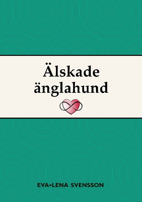 Eva-Lena Svensson : Älskade änglahund