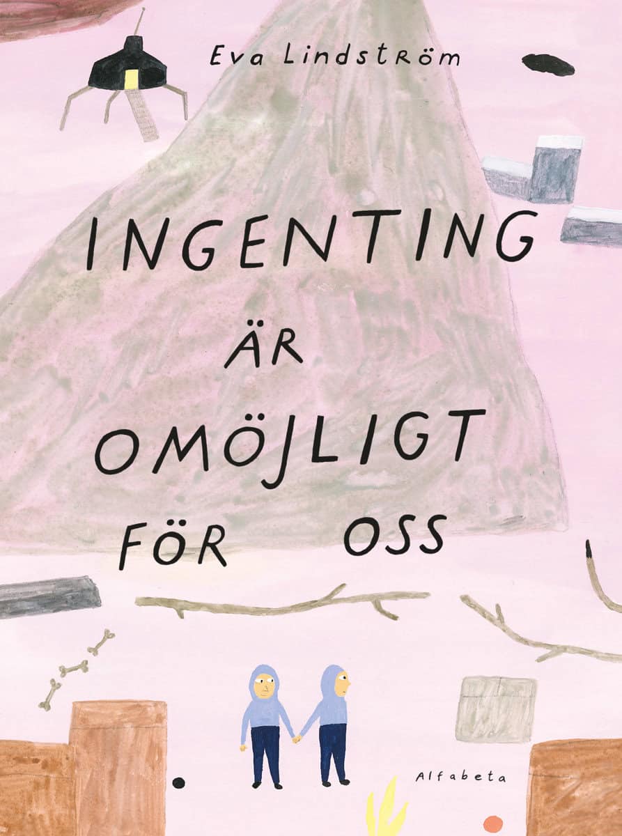 Eva Lindström : Ingenting är omöjligt för oss