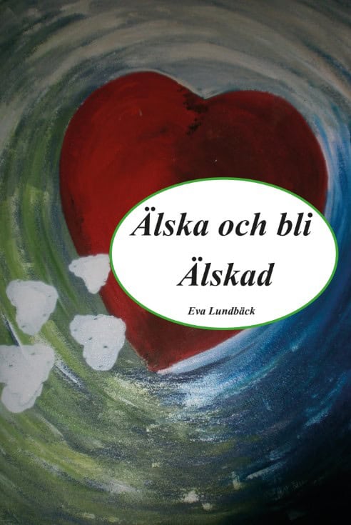 Eva Lundbäck : Älska och bli älskad