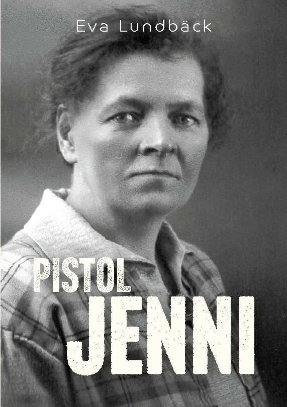 Eva Lundbäck : Pistol Jenni
