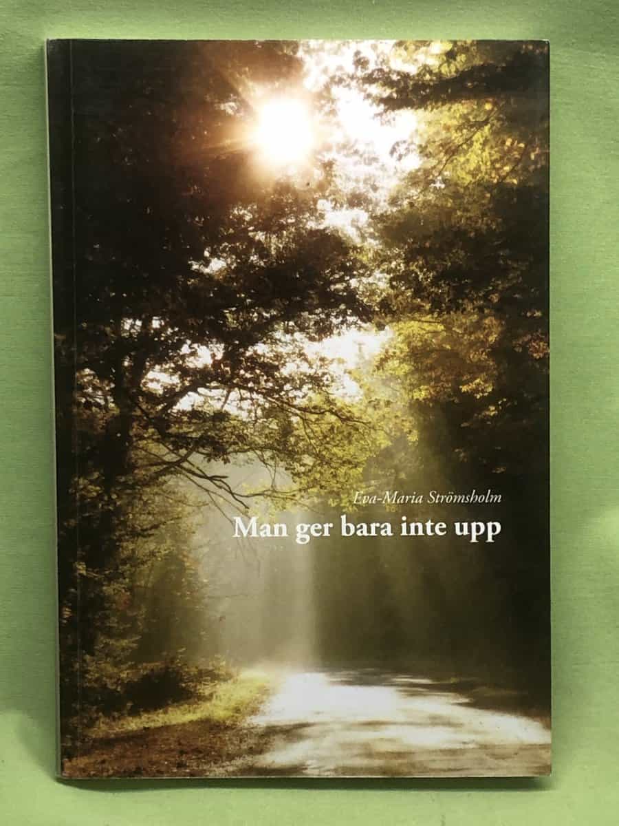 Eva-Maria Strömsholm : Man ger bara inte upp