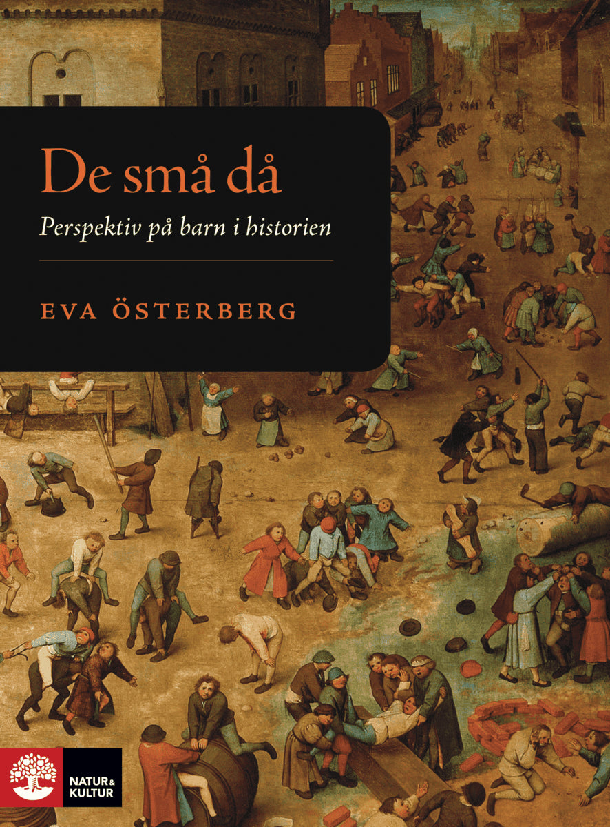 Eva Österberg : De små då : perspektiv på barn i historien