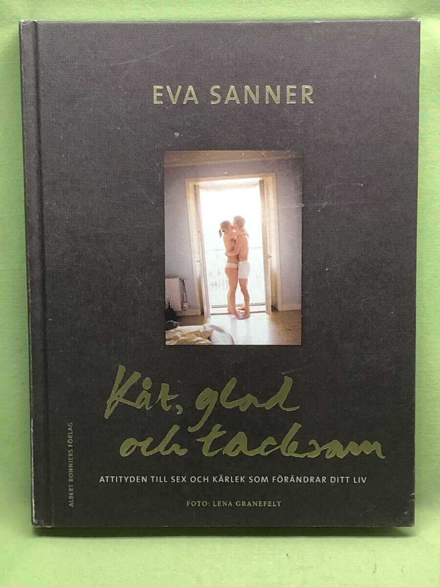 Eva Sanner : Kåt, glad och tacksam