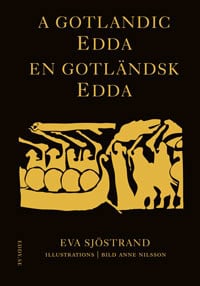 Eva Sjöstrand : A Gotlandic Edda - En gotländsk Edda