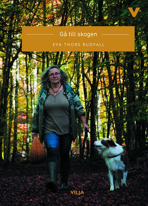 Eva Thors Rudvall : Gå till skogen