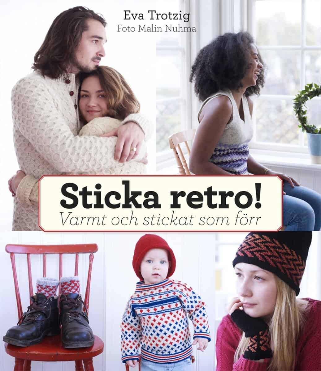 Eva Trotzig : Sticka retro! : varmt och stickat som förr