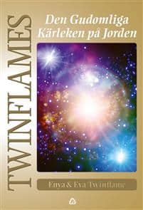 Twinflame, Eva ; Twinflame, Enya : Twinflames : den gudomliga kärleken på Jorden