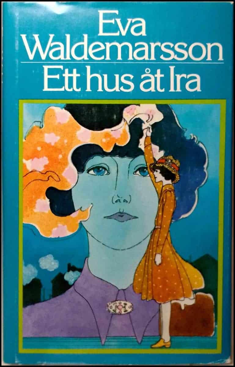 Eva Waldemarsson : Ett hus åt Ira