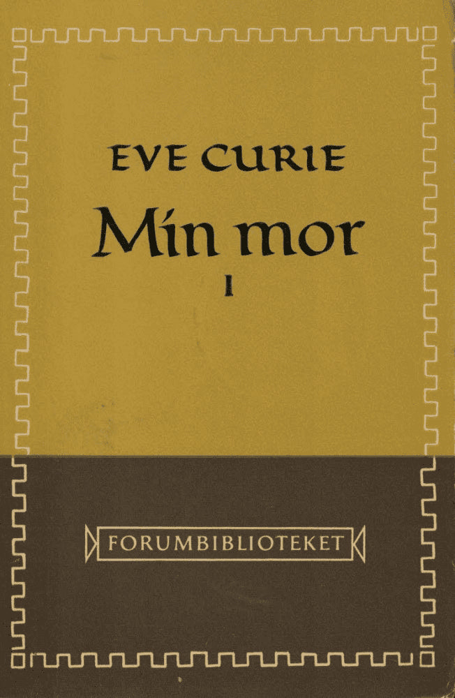 Eve Curie : Min mor 1 + 2