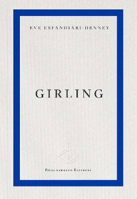 Eve Esfandiari-Denney : Girling