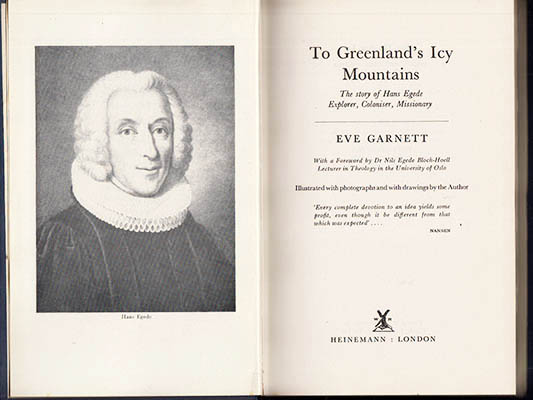 Eve Garnett : To Greenland's Icy Mountains. The story of Hans Egede Explorer, Coloniser, Missionary