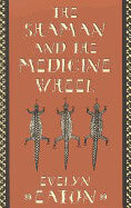 Evelyn Eaton : Shaman And The Medicine Wheel
