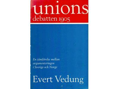 Evert Vedung : Unionsdebatten 1905. En jämförelse mellan argumenteringen i Sverige och Norge