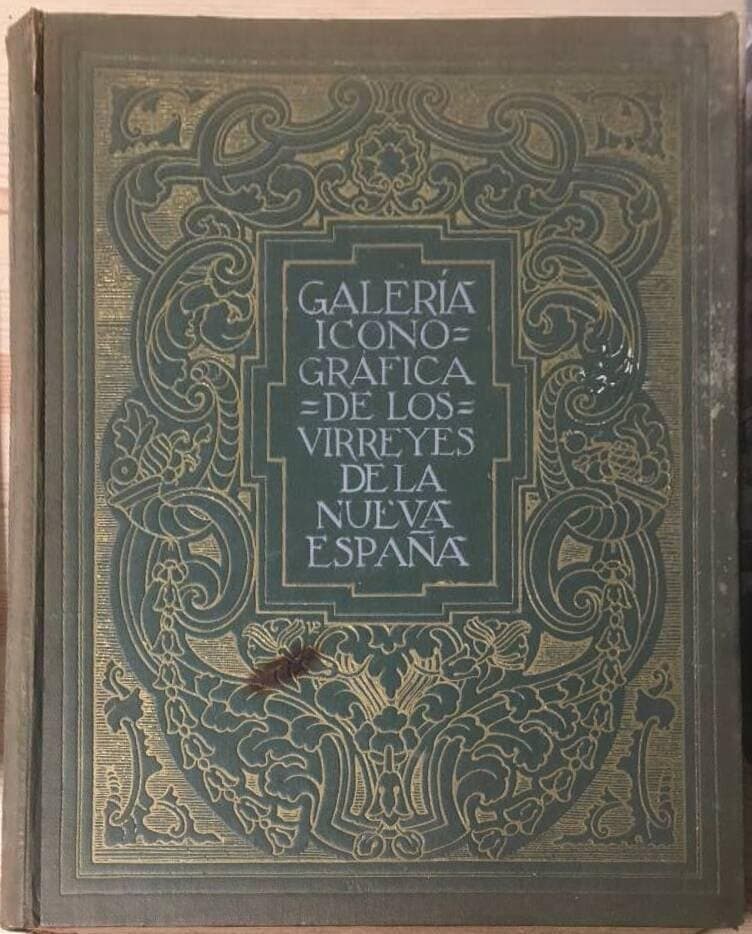 Evsebio Gomez de la Pvente : Iconografia de Gobernantes de la Nveva Espana, tomada de la colecion qve se conserva en el Salon de Cabildos del Palacio Mvnicipal de la Cib dad d Mexico