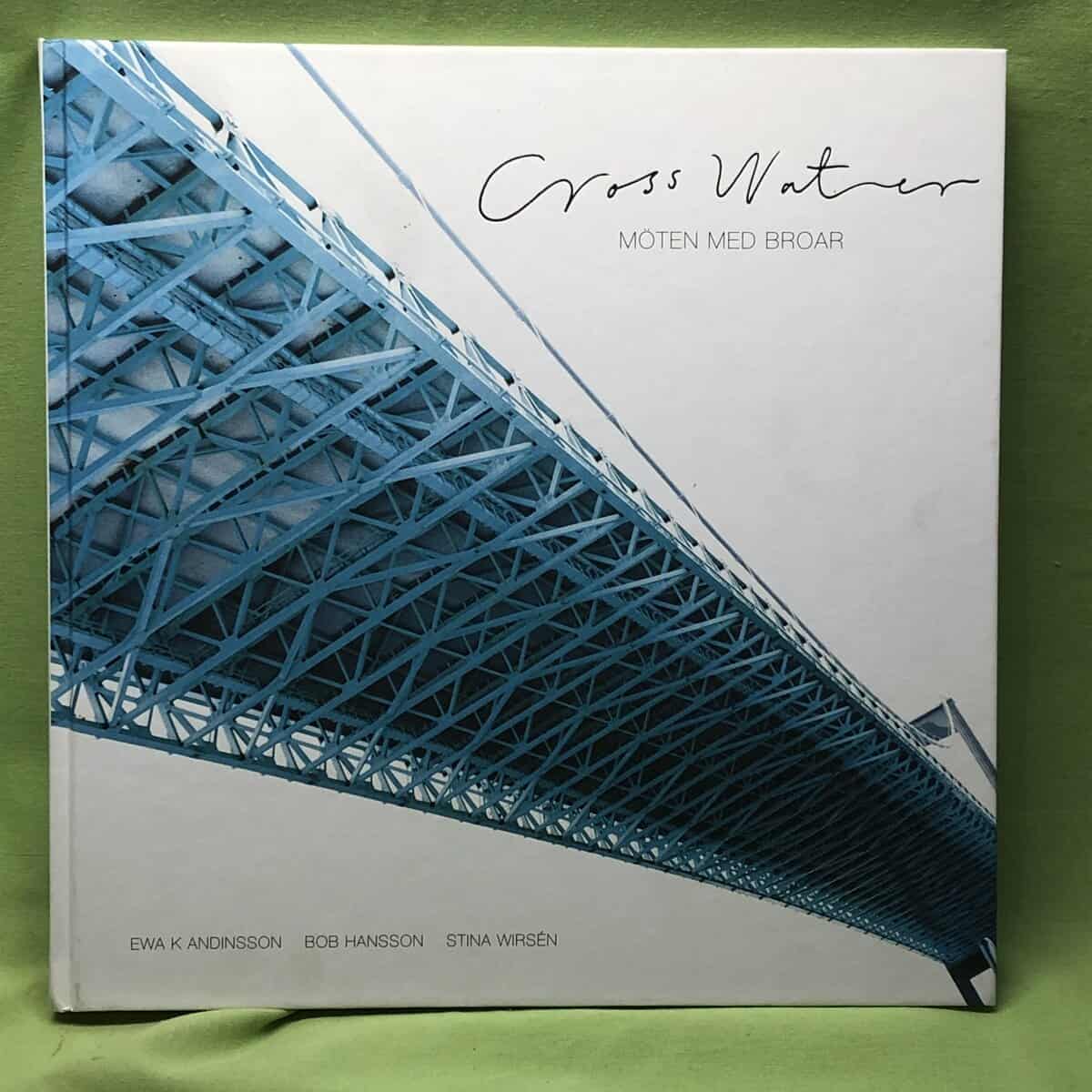 Andinsson, Ewa K., Hansson, Bob : Cross water