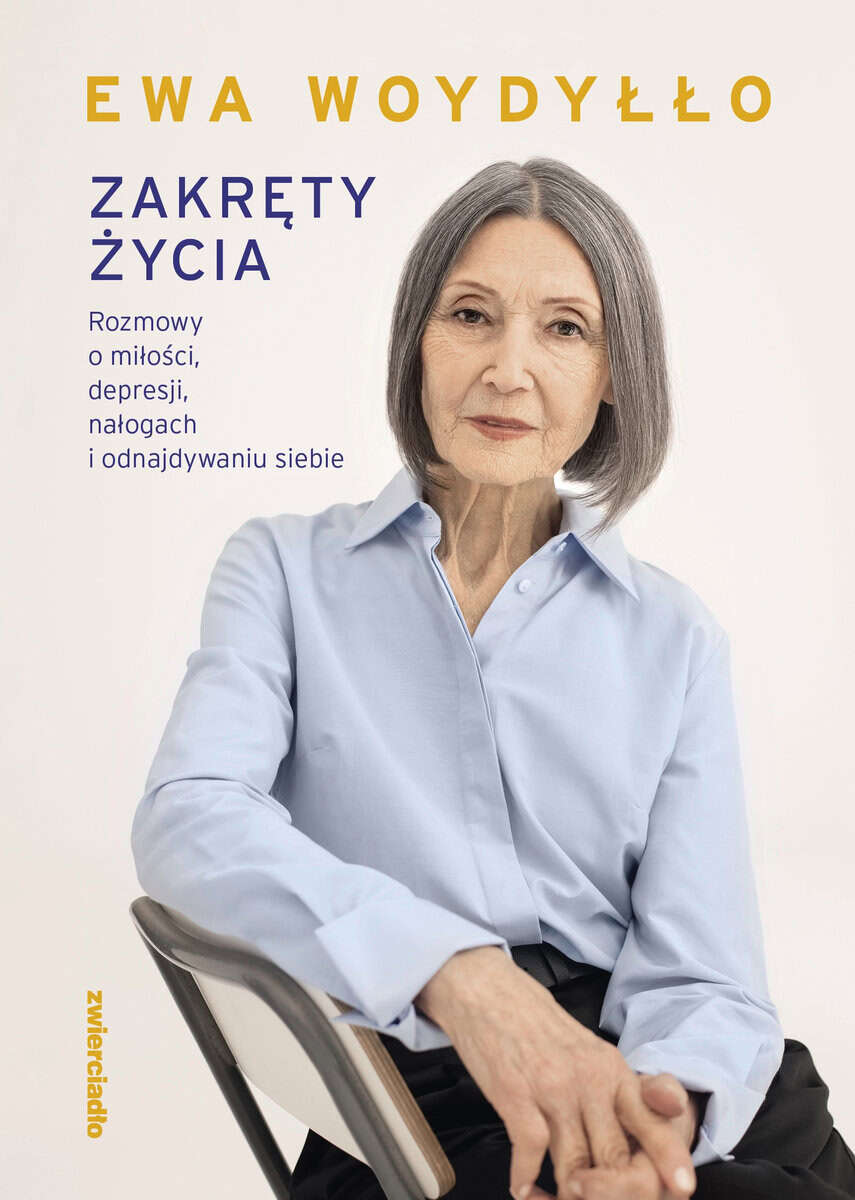 Ewa Woydyłło : Zakręty życia. Rozmowy o miłości, depresji, nałogach i odnajdywaniu siebie