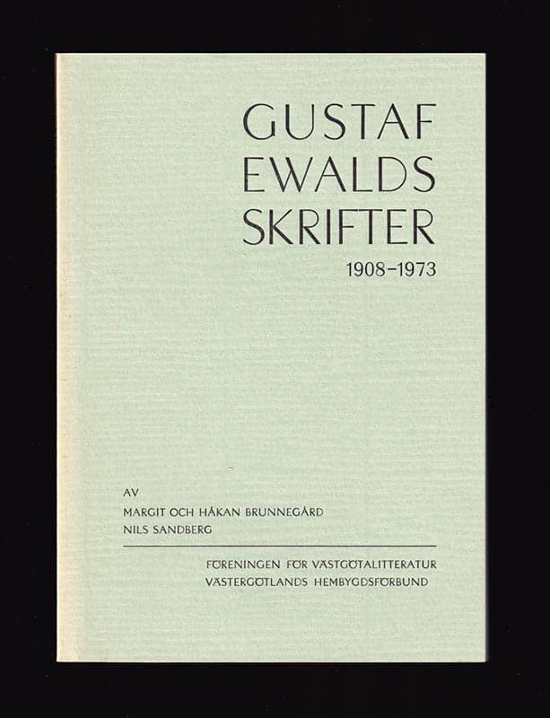 [Ewald, Gustaf (1884-1976)]. Brunnegård, Margit (1912-2002) ; Brunnegård, Håkan (1902-1986) ; Sandberg, Nils (1911-1999) : Gustaf Ewalds skrifter 1908-1973. Försök till en bibliografi
