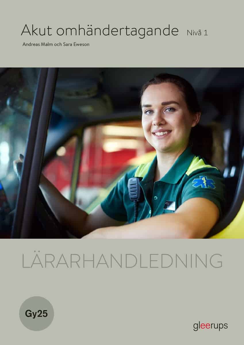 Eweson, Sara ; Malm, Andreas : Akut omhändertagande 1, lärarhandledning, Gy25