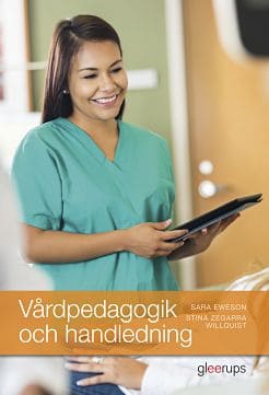 Eweson, Sara ; Willquist, Stina : Vårdpedagogik och handledning