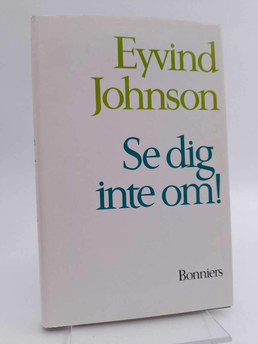 Eyvind Johnson : Se dig inte om!