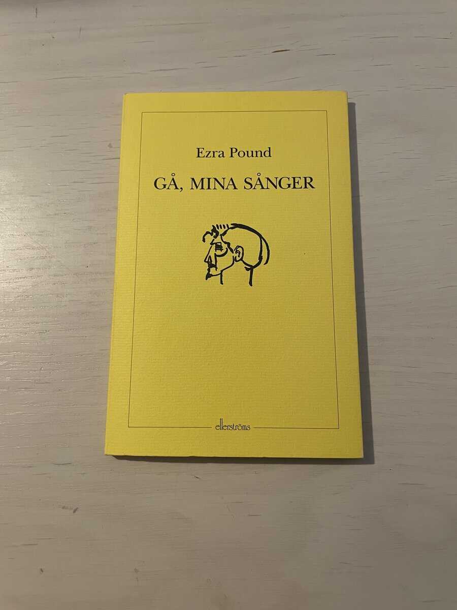 Ezra Pound : Gå, mina sånger