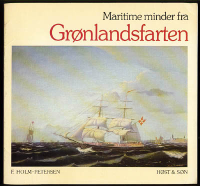 F Holm-Petersen : Maritime minder fra Grønlandsfarten
