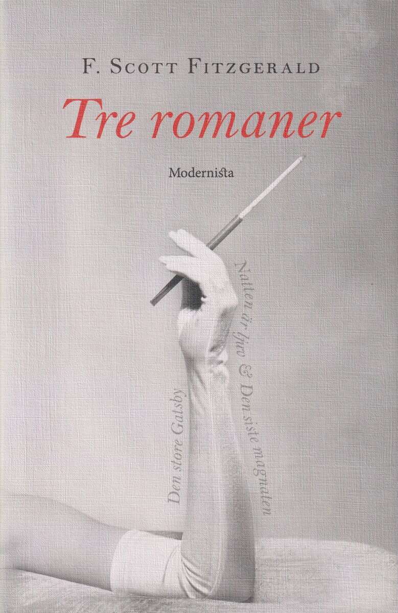 F. Scott Fitzgerald : Tre romaner. Den store Gatsby ; Natten är ljuv ; Den siste magnaten