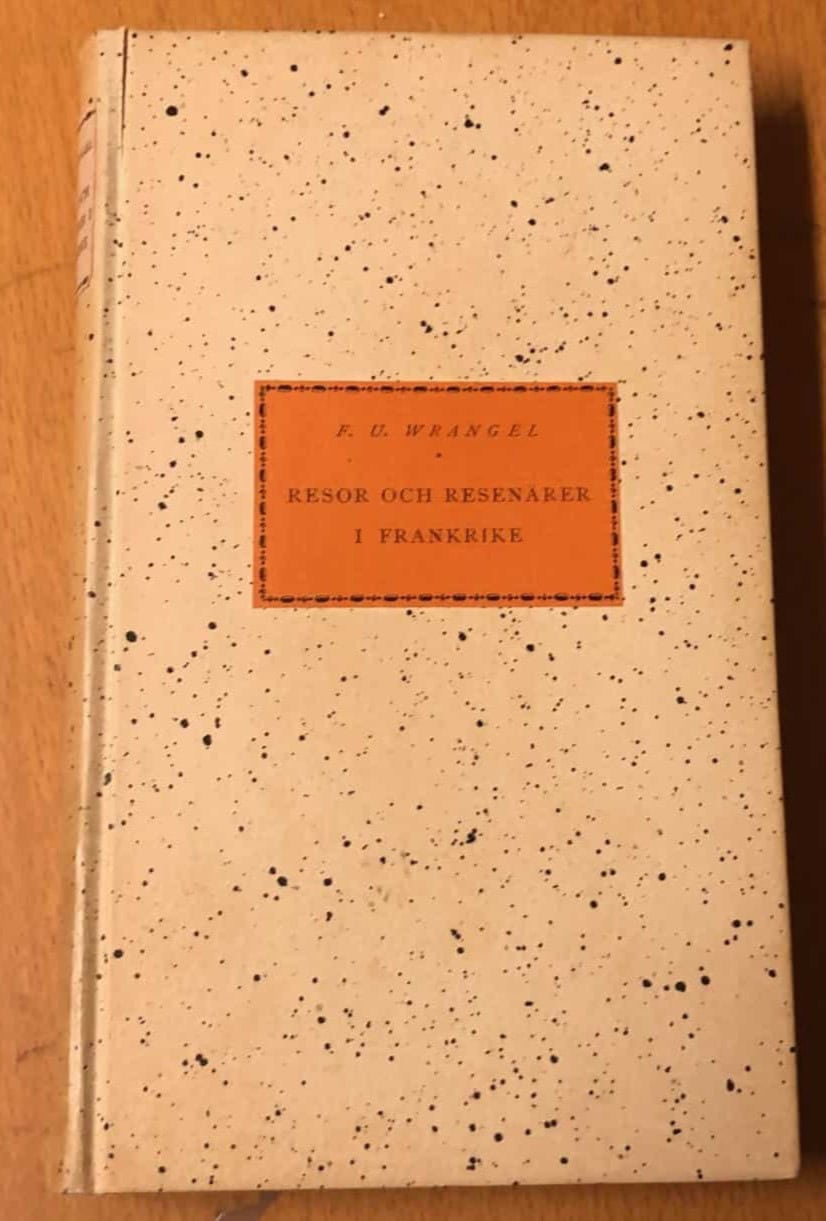 F. U. Wrangel : Resor och resenärer i Frankrike