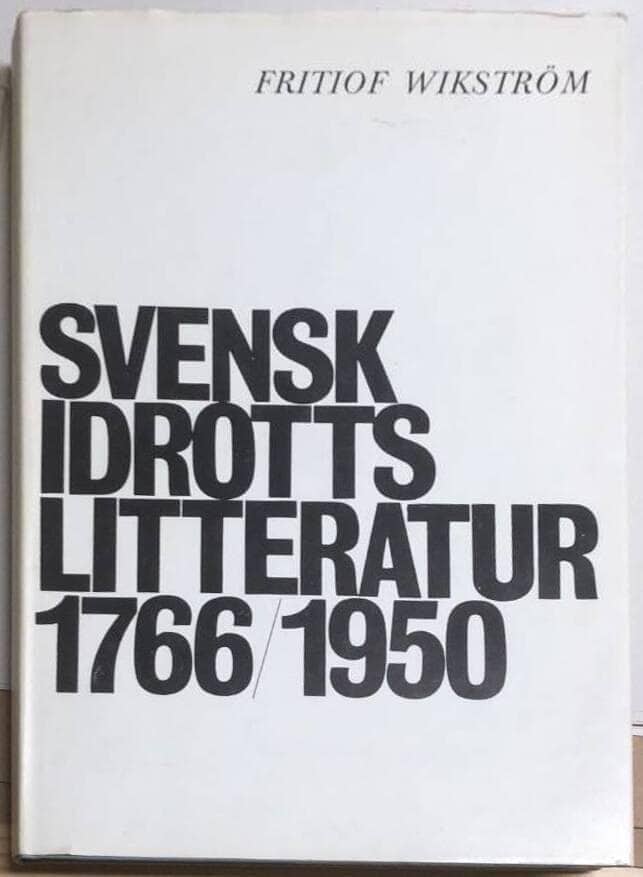 F Wikström : Svensk idrottslitteratur 1766-1950. Bibliografisk förteckning.