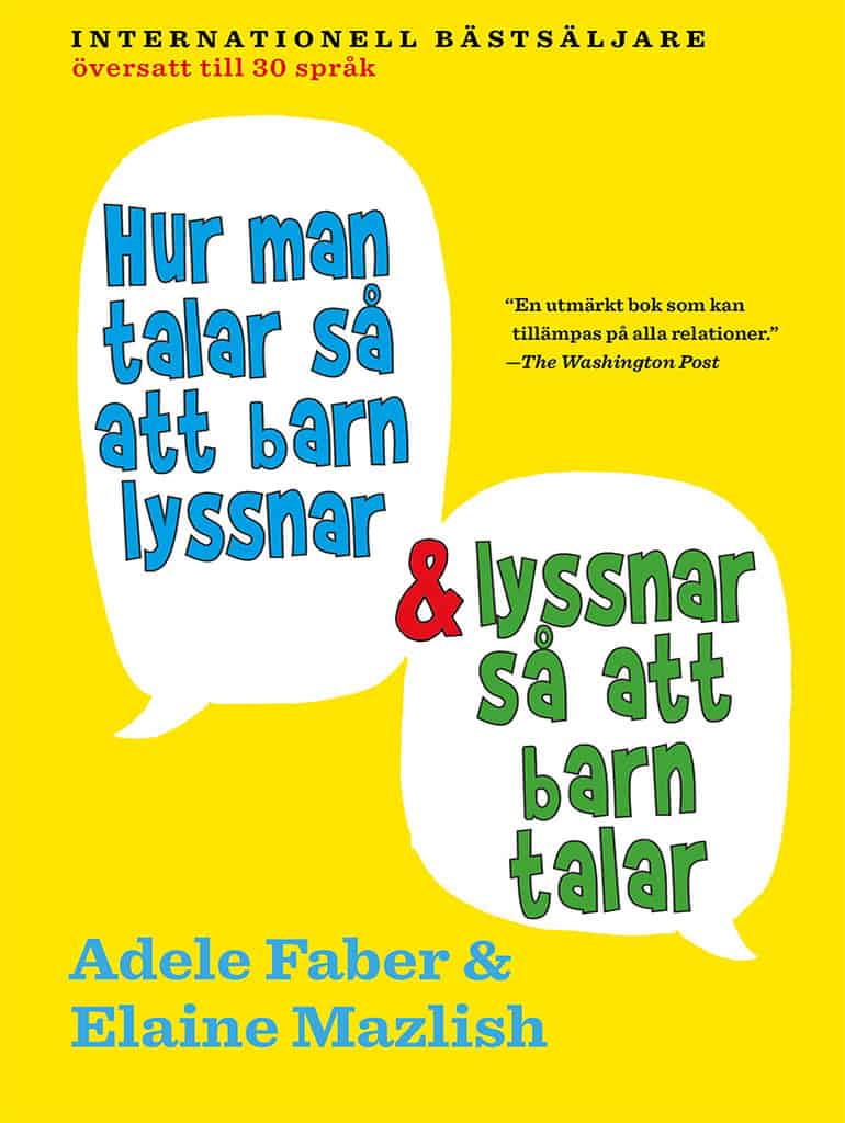Faber, Adele ; Mazlish, Elaine : Hur man talar så att barn lyssnar och lyssnar så att barn talar