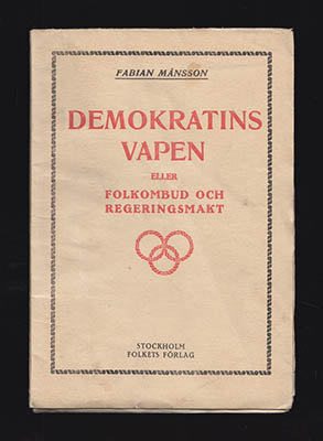 Fabian Månsson : Demokratins vapen eller Folkombud och regeringsmakt