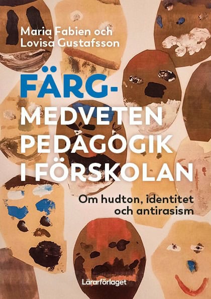 Fabien, Maria ; Gustafsson, Lovisa : Färgmedveten pedagogik i förskolan