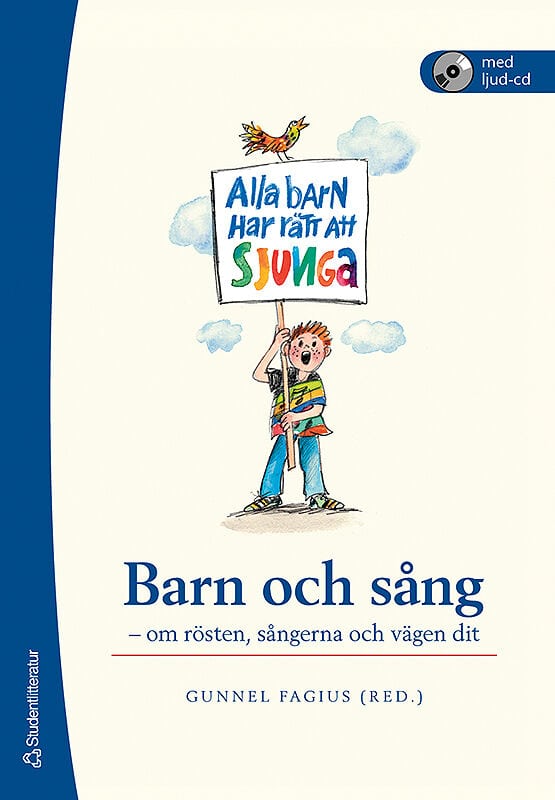 Fagius, Gunnel ; Engström, Bengt Olof ; Sundberg, Ulla ; Fagius, Jan ; Lagercrantz, Hugo ; McAllister, Anita ; Södersten, Maria ; Welch, Graham F. ; Sundin, Bertil ; Cederberg-Orreteg, Anna ; Ekdahl, Eva ; Don Lind, Heléne ; Widmark, Charina : Barn och sång
