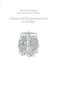 Fahlbeck, Reinhold ; Mulder, Bernard Johann : Labour and Employment Law in Sweden