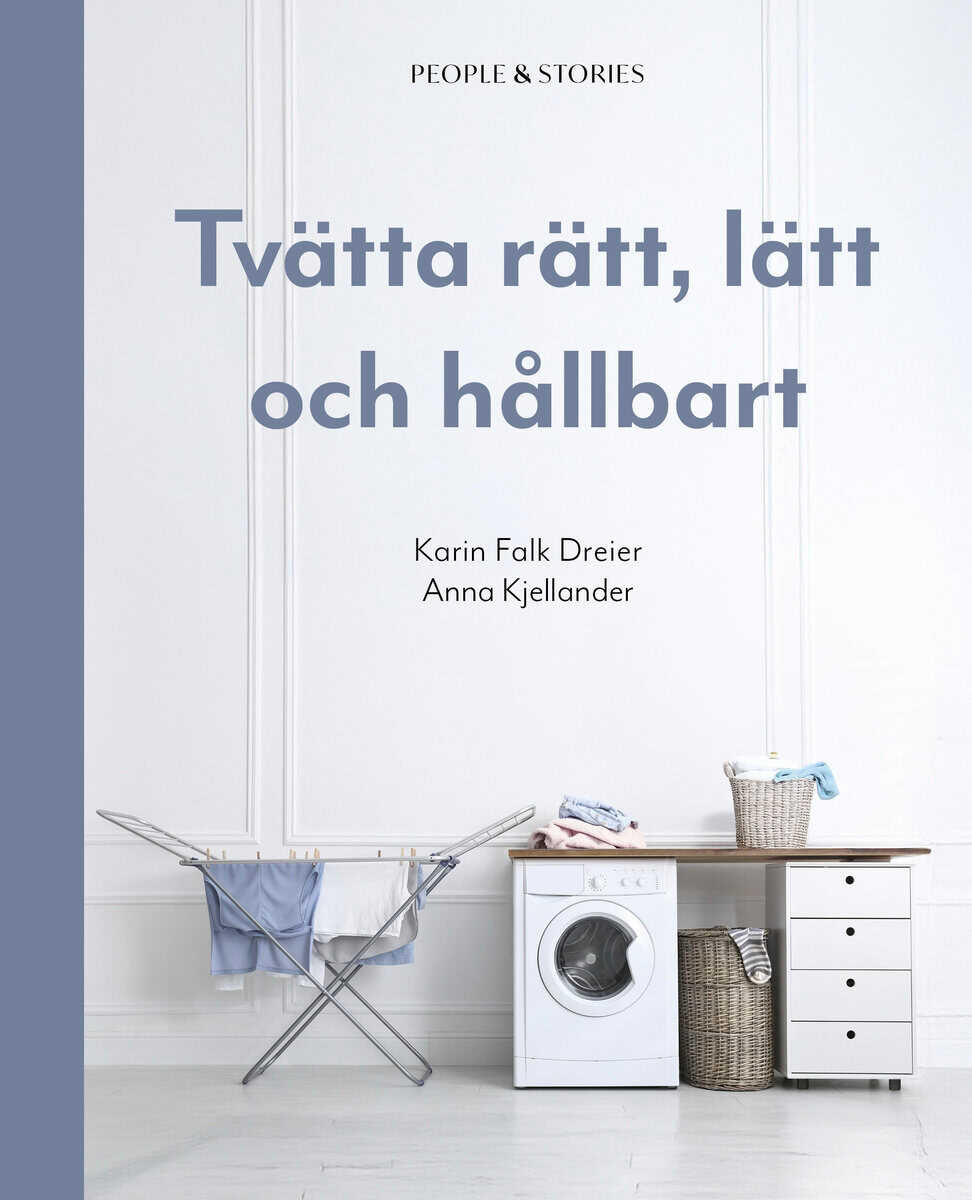 Falk Dreier, Karin ; Kjellander, Anna : Tvätta rätt, lätt och hållbart