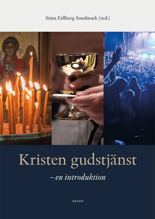 Fallberg Sundmark, Stina ; Borgehammar, Stephan ; Brodd, Sven-Erik ; Edgardh, Ninna ; Ekenberg, Anders ; Fahlgren, Sune ; Halldorf, Joel ; Johansson, Britt-Inger ; Lundberg, Mattias ; Löwegren, Mikael ; Sundkvist, Mikael : Kristen gudstjänst